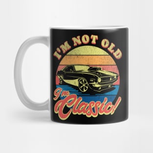 I’m Not Old I’m Classic! Mug